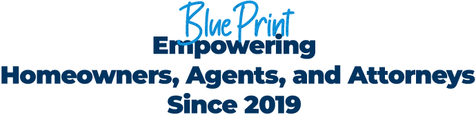 BluePrint:  Empowering Homeowners, Agents, and Attorneys Since 2019